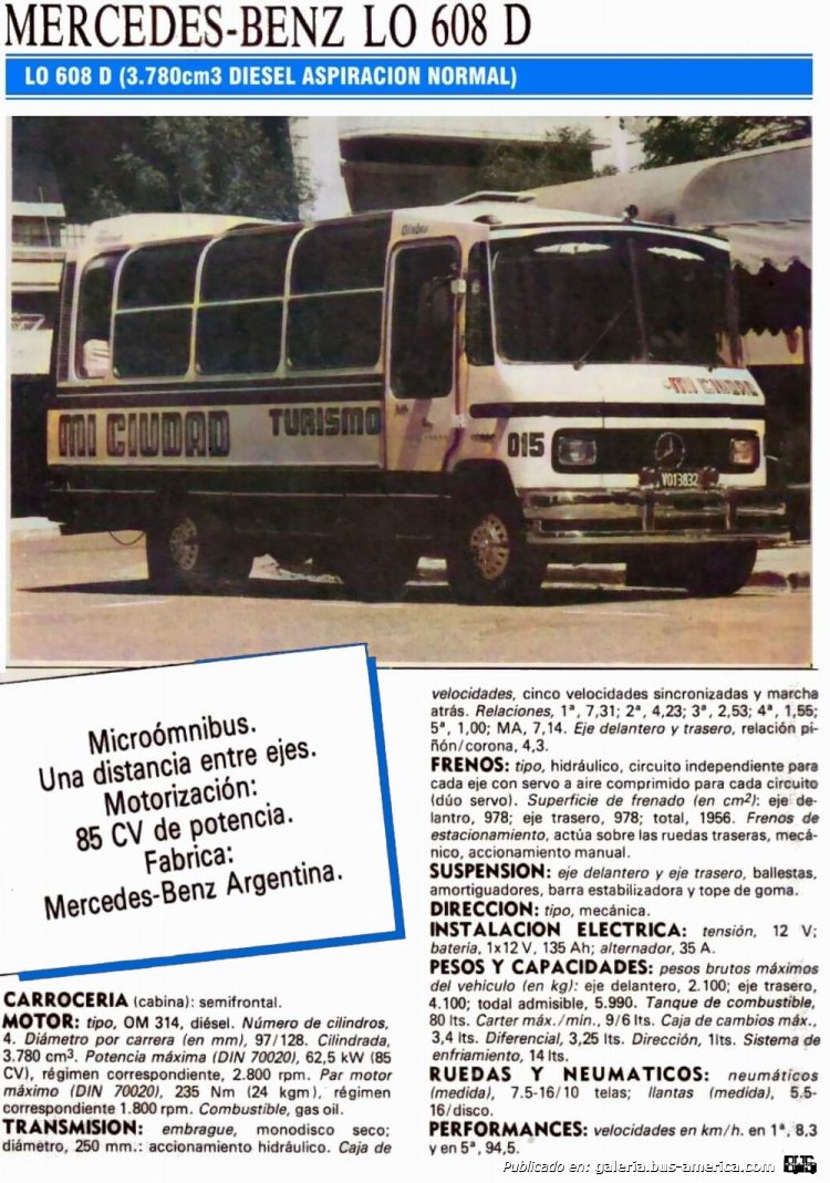 Mercedes-Benz LO 608 D - OMNIBUS VANGIERI RV 100 - Mi Ciudad
FOLLETO DE MERCEDES BENZ ARGENTINA SA DONDE COLOCARON UNA RV100
DE VANGIERI
COLECCION JAR2000
Palabras clave: MINIBUS