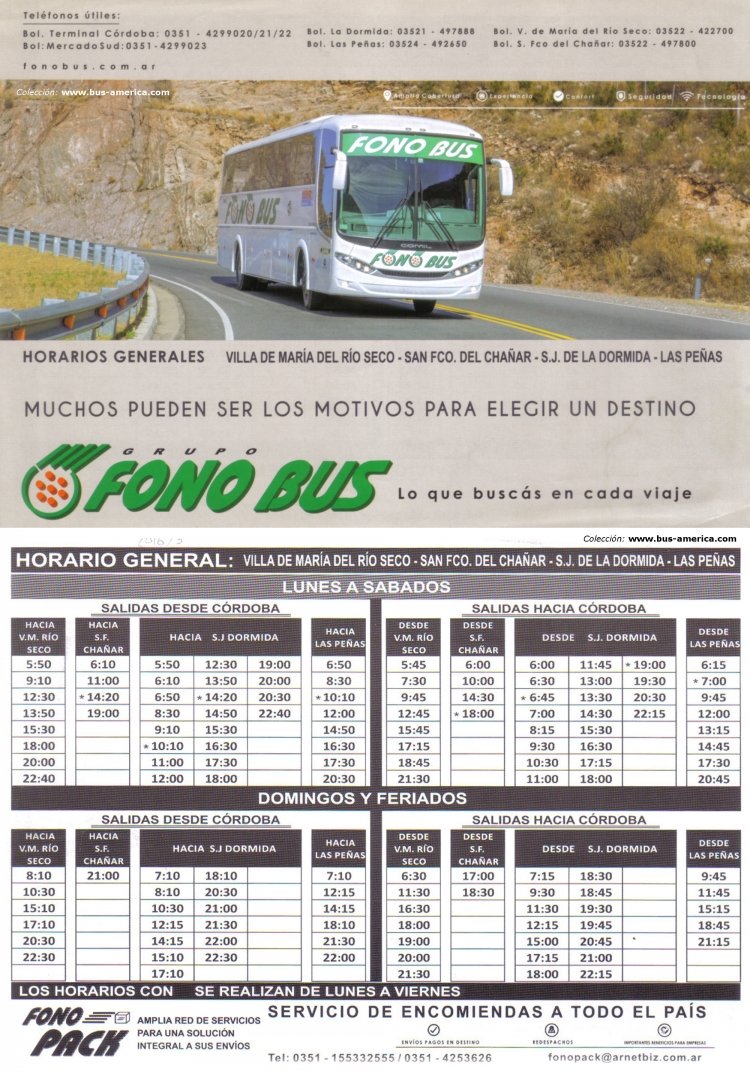 Mercedes-Benz O-500 - Comil Campione 3.45 (en Argentina) - Fonobus
Horarios 2016
Servicio común: Córdoba-xRuta 9 Norte- 

Servicio común: Córdoba-xRuta 9 Norte- San Fco. del Chañar , V. María Río Seco
