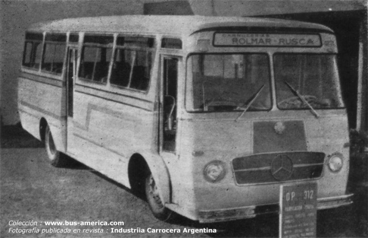 MERCEDES-BENZ OP 312 - Rolmar Rusca
http://galeria.bus-america.com/displayimage.php?pos=-13160
Fotografía de : ¿Rolmar?
Publicado en revista : Industria Carrocera Argentina , 1962
