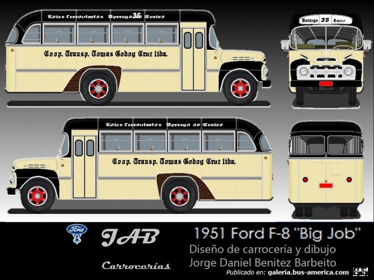 Ford F-8 Carrocerías J.A.B (ficticio) (1951)
en 1961 mi papá siendo adolescencente  diseño una carrocería sobre un chasís Ford B-600 norteamericano y al nombre de su carrocería le puso JAB iniciales de su nombre Jorge Andres Benitez. Siempre me cuenta de las lineas de micros viejas en este caso la  35 la cual su control había estado en la Av. Vicente Zapata donde mi abuelo tenia casa de repuestos. Además por ahí pasaba esta linea la cual si que tenía estos Ford yo diseñe la carrocería y aporte a la marca ficticia que mi papá creo 
Palabras clave: FORD MENDOZA Diseñossincarrozar COLECTIVO