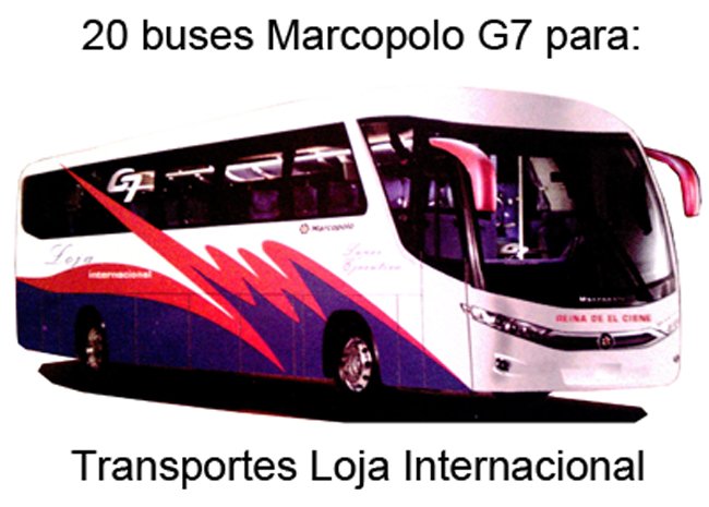 Marcopolo G7 (en Ecuador) - Loja Intenacional
IMAGEN DE ANUNCIO
IMAGEN PROPORCIONADA POR JUAN DURÁN
