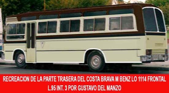 Mercedes-Benz LO 1114 (frontalizado) - Costa Brava - Antártida Argentina
Línea 95 - Interno 3
Recreación de la culata, realizada por Gustavo del Manzo
Modelo de transición 
