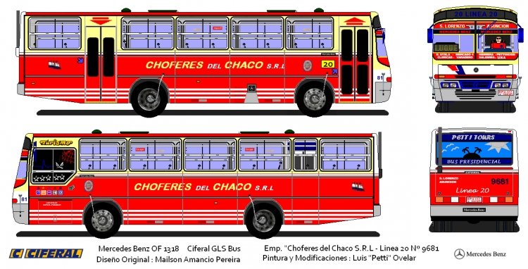 Mercedes-Benz OF 1318 - Ciferal GLS Bus (en Paraguay) - Emp. Choferes del Chaco S.R.L., Linea 20 , Nº 9681
Diseño Original: Mailson Amancio Pereira
Pintura y Modificaciones: Luis "Petti" Ovelar
             BUS FICTICIO
Palabras clave: Mercedes OF