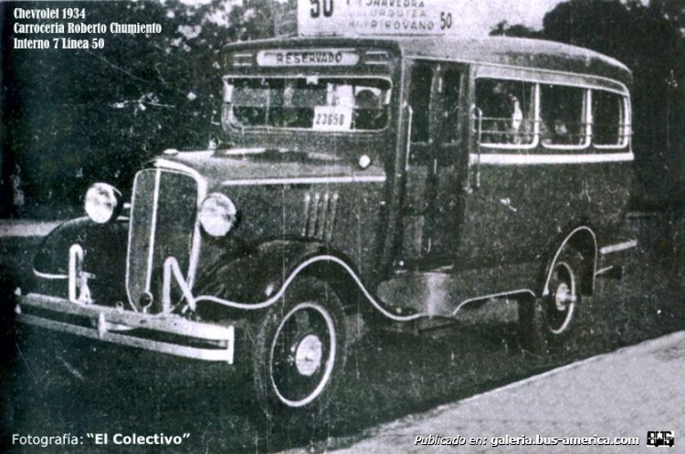 Chevrolet 1934 - Roberto Chiumiento - Línea 50
[url=https://bus-america.com/galeria/displayimage.php?pid=37315]https://bus-america.com/galeria/displayimage.php?pid=37315[/url]
[url=https://bus-america.com/galeria/displayimage.php?pid=65548]https://bus-america.com/galeria/displayimage.php?pid=65548[/url]

Linea 50 (Buenos Aires), interno 7
Lùego linea 34

Fotografía de revista: El Colectivo, publicación de Abril 1934
