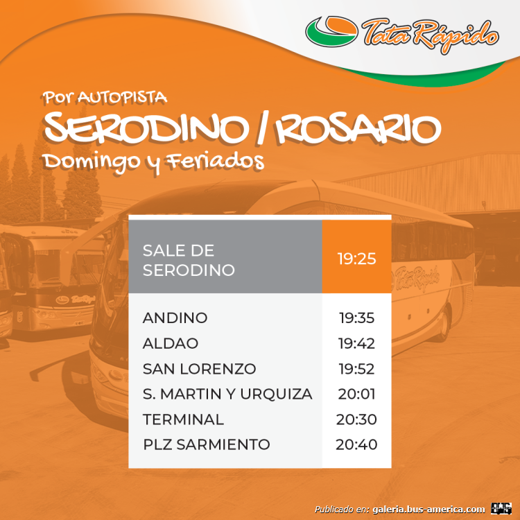Tata Rápido
¿C.P. 112 & C.P. 112A? (Prov. Santa Fe)
[url=https://bus-america.com/galeria/displayimage.php?pid=61647]https://bus-america.com/galeria/displayimage.php?pid=61647[/url]
[url=https://bus-america.com/galeria/displayimage.php?pid=61650]https://bus-america.com/galeria/displayimage.php?pid=61650[/url]
[url=https://bus-america.com/galeria/displayimage.php?pid=61651]https://bus-america.com/galeria/displayimage.php?pid=61651[/url]

Horarios extraído de: www.tatarapido.com


Servicio cubierto por Serodino hasta enero de 2023
