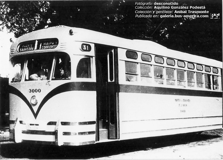 Brill 21E - Tassara Prototipo - MTN
Línea 31 (Buenos Aires), unidad 3000

Fotografo: desconocido
Colección: Aquilino González Podesta
Gentileza: Anibal Trasmonte

Puede conocer la historia de esta línea en: [url=http://bus-america.com/revista/Notas/30&31.htm]Revista Bus América, líneas 30 y 31, sus histórias[/url]

"Tranvía prototipo 3000, construido durante la gestión del Ministerio de Transporte de la Nación, entre 1949 y 1951, en la línea 31. Este modelo es anterior a los Tassara."


Archivo posteado por segunda vez, originalmente posteado en 2018
