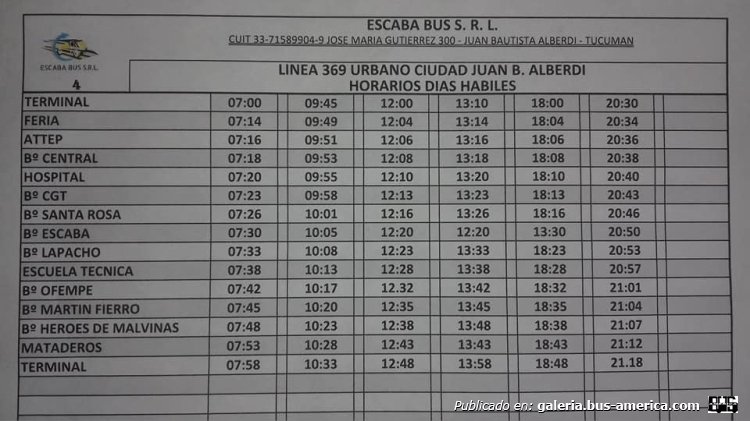 Escaba Bus
Línea 369 (J.B.Alberdi) Ramal 4
Horarios 2019 días hábiles


Fotografía de: [url=https://www.facebook.com/photo/?fbid=146913683316461&set=pb.100075907407692.-2207520000]Línea 369[/url], en facebook.com
