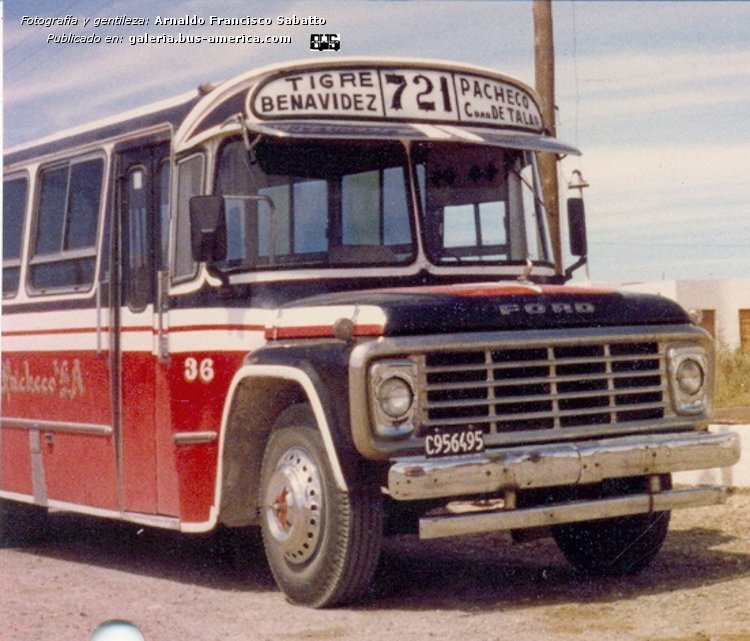 Ford B 7000 - Crovara - M.O. Gral. Pacheco
C.956495
[url=https://bus-america.com/galeria/displayimage.php?pid=54911]https://bus-america.com/galeria/displayimage.php?pid=54911[/url]
[url=https://bus-america.com/galeria/displayimage.php?pid=54912]https://bus-america.com/galeria/displayimage.php?pid=54912[/url]
[url=https://bus-america.com/galeria/displayimage.php?pid=54913]https://bus-america.com/galeria/displayimage.php?pid=54913[/url]
[url=https://bus-america.com/galeria/displayimage.php?pid=54914]https://bus-america.com/galeria/displayimage.php?pid=54914[/url]

Ex Línea 721 (Pdo. Tigre), interno 36 [1986-1987]
Ex línea 42 (Buenos Aires)

Fotografía: Arnaldo Sabatto
